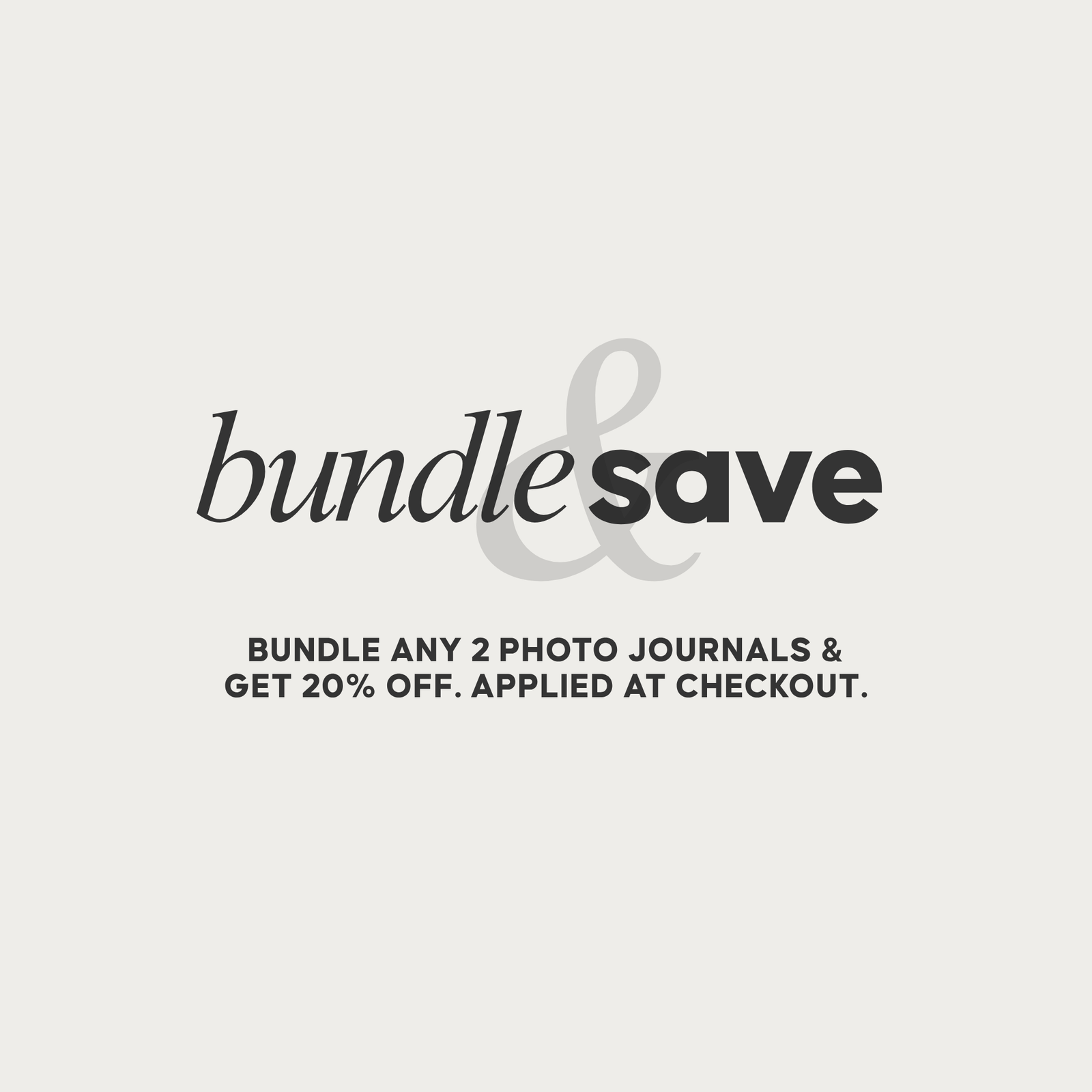 Bundle + Save 20% when you select any 2 photo journals. Applied at checkout.